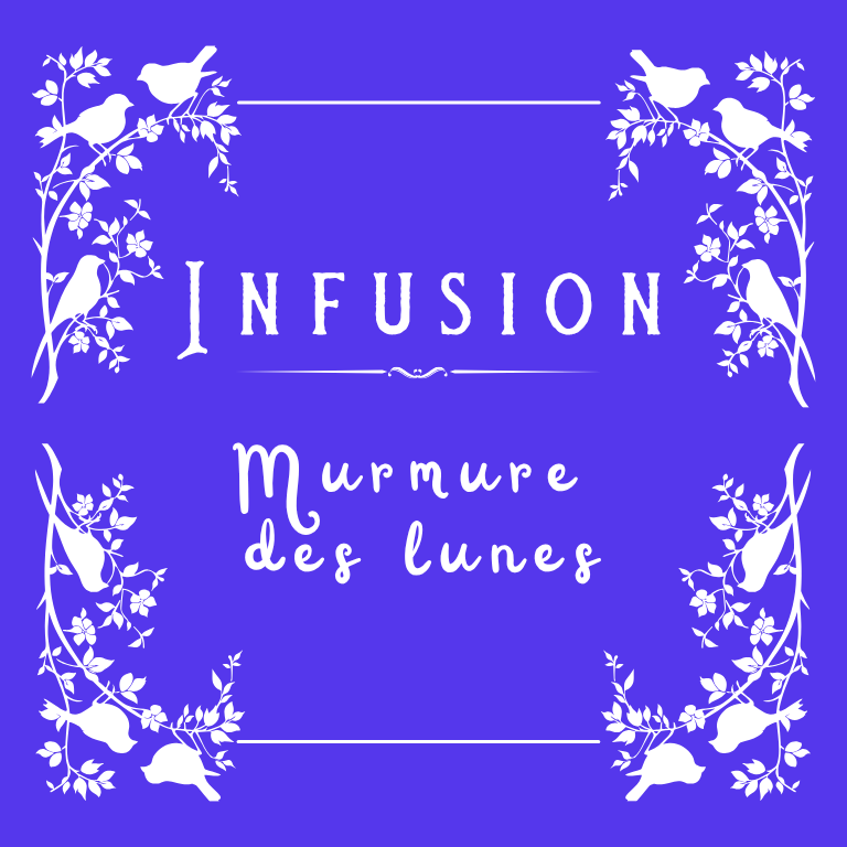 Infusion : Murmure des Lunes