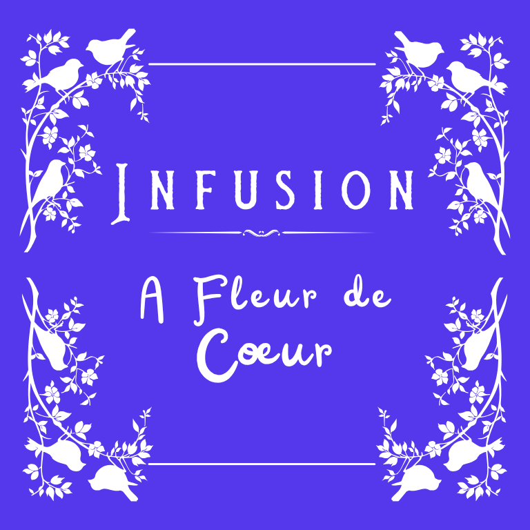 Infusion : Ą̀ Fleur de Cœur